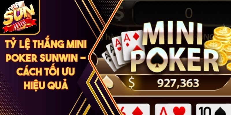 Chiến Thuật Chơi Mini Poker Sunwin Từ Cao Thủ